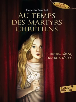 cover image of Au temps des martyrs chrétiens--Journal d'Alba, 175-178 après J.-C.